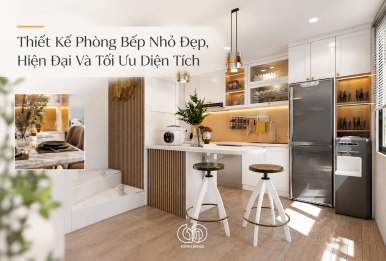 Thiết Kế Phòng Bếp Nhỏ Đẹp, Hiện Đại Và Tối Ưu Diện Tích